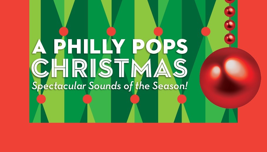 A Philly Pops Christmas Philadelphia Events
